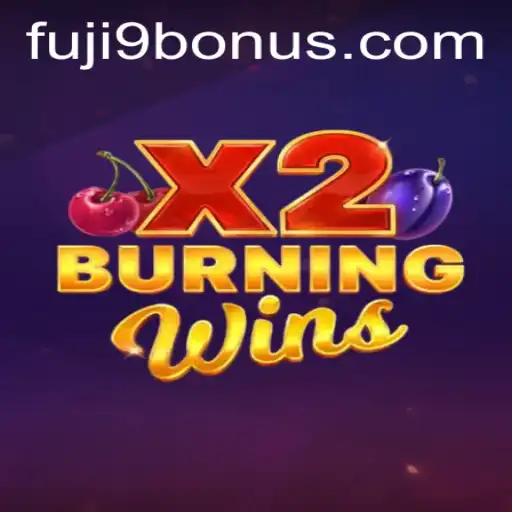 Exploring the Thrills of BurningWinsX2 with FUJI9 BONUS